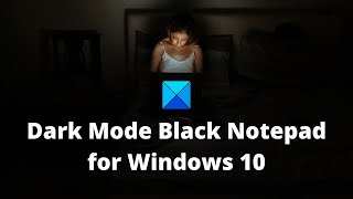 Dark Mode Black Notepad for Windows 11 [upl. by Eldwon859]