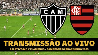 FLAMENGO X ATLÉTICO MG TRANSMISSÃO AO VIVO DIRETO DO INDEPENDÊNCIA  CAMPEONATO BRASILEIRO 2023 [upl. by Siol]