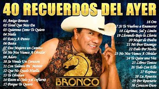 GRUPO BRONCO MIX LO MAS ROMANTICO ❤️ MEJORES CANCIONES ROMANTICAS ❤️ LO MEJOR DE BRONCO INOLVIDABLES [upl. by Nealah]