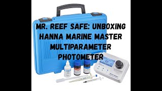 Mr Reef Safe Unboxing Hanna Instruments Marine Master Multiparameter Photometer [upl. by O'Shee]