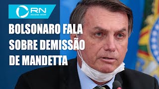 Bolsonaro fala sobre a demissão de Luiz Henrique Mandetta [upl. by Selfridge]