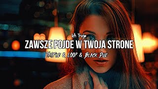 ICH TROJE  Zawsze pójdę w twoją stronę TrFle amp LOOP amp Black Due REMIX nowość2023 ichtroje2023 [upl. by Cynarra]