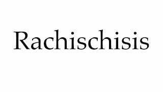 How to Pronounce Rachischisis [upl. by Jewell27]