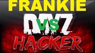 DayZ  Frankieonpcin1080p VS Hacker [upl. by Hughmanick585]