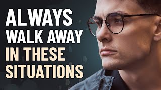 9 Situations Where It’s Best to Walk Away [upl. by Bevvy]