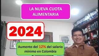 LA NUEVA CUOTA ALIMENTARIA 2024 EN COLOMBIA CON 12 POR CIENTO SALARIO MÍNIMO E IPC 928 POR CIENTO [upl. by Ermin]