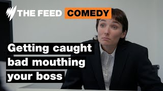 Getting caught bad mouthing your boss  Comedy  SBS The Feed [upl. by Esinet533]