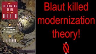 James Blaut  The Colonizers Model of the World  Why the West is Strong [upl. by Chandos906]