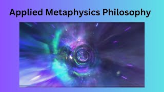 Applied Metaphysics Philosophy [upl. by Brewster]