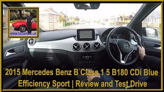 2015 Mercedes Benz B Class 1 5 B180 CDi Blue Efficiency Sport  Review and Test Drive [upl. by Mixie134]