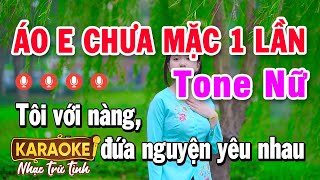 KARAOKE ÁO EM CHƯA MẶC MỘT LẦN TONE NỮ  Karaoke Nhạc Trữ Tình [upl. by Kisung]