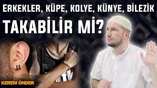 Erkekler küpe kolye künye bilezik takabilir mi  Kerem Önder [upl. by Ranger]