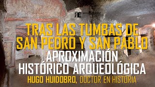 Las tumbas de San Pedro y San Pablo Aproximación desde la historia y la arqueología Hugo Huidobro [upl. by Richard260]