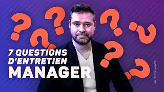 7 questions d’entretien pour un poste de Manager [upl. by Rayner248]