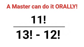 11  13  12 Only a master can do it ORALLY maths mathematics factorial [upl. by Eanad852]