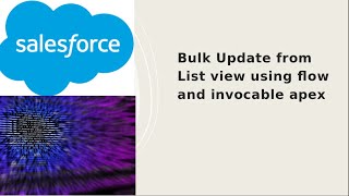 Bulk Update from List view using flow and invocable apex [upl. by Brenton]