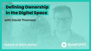 Defining Ownership in the Digital Space w David Thomson FutureOfWork [upl. by Angus]