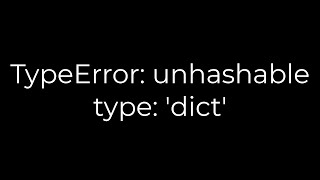 Python TypeError unhashable type dict5solution [upl. by Clary]