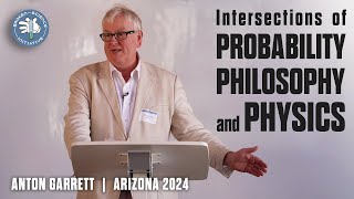 Intersections of Probability Philosophy and Physics Anton Garrett [upl. by Rowe566]