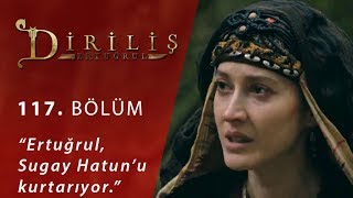 Diriliş Ertuğrul 117 Bölüm  Ertuğrul Sugay Hatun’u kurtarıyor [upl. by Gallagher]