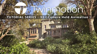 TWINMOTION 20232 TUTORIAL SERIES  33  Camera Held Animation [upl. by Molli220]