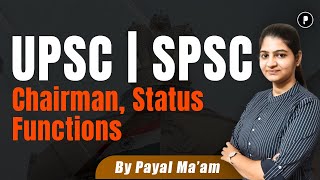 UPSC amp SPSC Member  Chairman Status Functions  Introduction upsc spsc parcham [upl. by Bjorn]