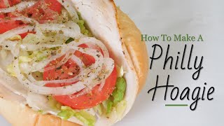 How To Make A REAL Philly Hoagie Authentic Recipe [upl. by Burgener]