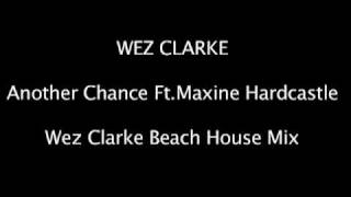 Wez Clarke Feat Maxine Hard Castle  Another Chance Wezs Beach House Mix [upl. by Llertnor]