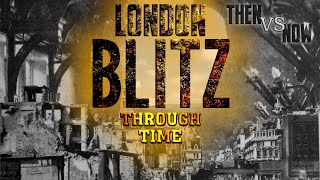 London Blitz Through Time Then amp Now [upl. by Cahra]