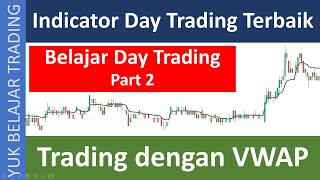 Belajar Day Trading Part 2  VWAP Indicator Terbaik Trading Harian [upl. by Katharyn220]