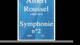 Albert Roussel 18691937  Symphonie n°2 1921 13 MUST HEAR [upl. by Amaty]