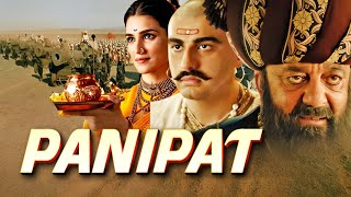 Panipat Full Action Blockbuster Blockbuster Movie in 4K  Sanjay Dutt Arjun Kapoor Kriti Senon [upl. by Suhsoj]