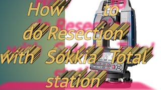 How to do Resection with Sokkia Total station binudboruah5156 [upl. by Nekial730]