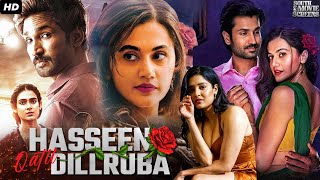 Hassen Qatil Dilruba 2024 South Blockbuster Full Hindi Dubbed Movie Taapsee Pannu Aadi Pinisetty [upl. by Nehcterg]