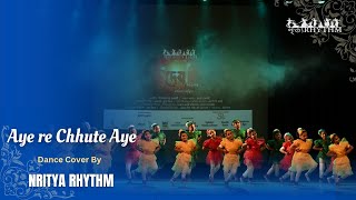 Aye re chhute aye  Dance Cover  Nritya Rhythm Dance institute [upl. by Herby]