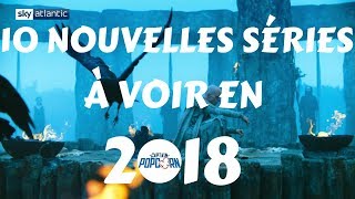 Les 10 NOUVELLES séries de 2018 à ne pas rater [upl. by Anizor552]