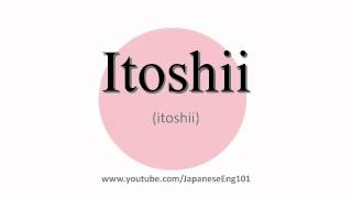 How to Pronounce Itoshii [upl. by Varney]