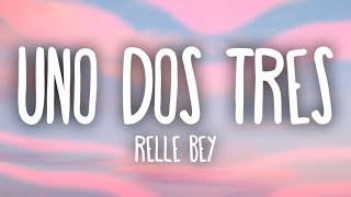 Relle Bey  Uno Dos Tres Lyrics [upl. by Hamian]