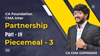 Partnership Part 18 piecemeal 3  ACCOUNTS  CA FOUNDATION amp CMA INTER  BY CA CMA GOPINADH CHEDE [upl. by Mitman]