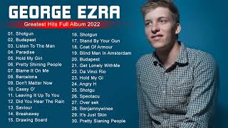 Greatest Hits Playlist George Ezra Full Album 2022  Best Songs Greatest Hits 2022 [upl. by Hayden724]