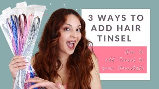 Hair Tinsel Extensions 3 WAYS TO ADD TINSEL TO YOUR HAIRSTYLE [upl. by Aener106]