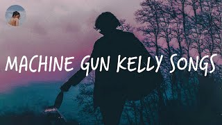 Machine Gun Kelly best songs  Pop chill music mix [upl. by Eihcir]