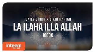 Daily Dhikr  Zikir Harian  La Ilaha Illa Allah 1000x الأذكار اليومية  لا إله إلا الله [upl. by Delbert152]