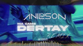 Dj Anilson  Ma Came Dertay Remix [upl. by Amethyst]