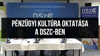 A Debreceni Szakképzési Centrum diákjai mostantól a pénzügyi kultúráról is tanulhatnak [upl. by Retloc]