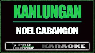 Kanlungan  Noel Cabangon KARAOKE [upl. by Nhor]