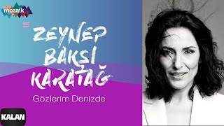 Zeynep Bakşi Karatağ – Gözlerim Denizde I Mozaik © 2016 Kalan Müzik [upl. by Aneda969]