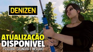 DENIZEN RECEBE ATUALIZAÇÕES QUE DEIXAM O JOGO AINDA MELHOR Pescaria Culinária e Mercado [upl. by Pomona69]