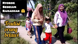 TRADISI ORANG BETAWI MENYAMBUT BULAN RAMADHAN NYOROG KASIH SEMBAKO KE SAUDARA anakbetawi [upl. by Marlena449]