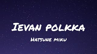 Hatsune Miku  Ievan Polkka Lyrics [upl. by Draned]